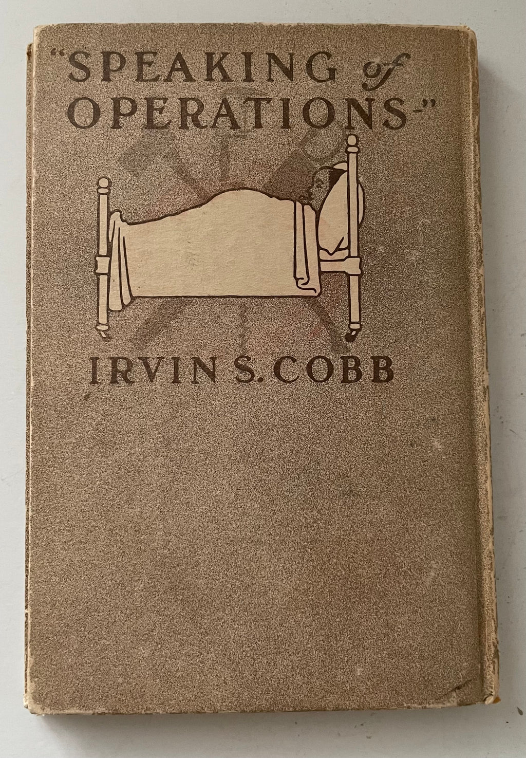 Vintage 1915 Book Speaking Of Operations Medical Humor Irvin S. Cobb