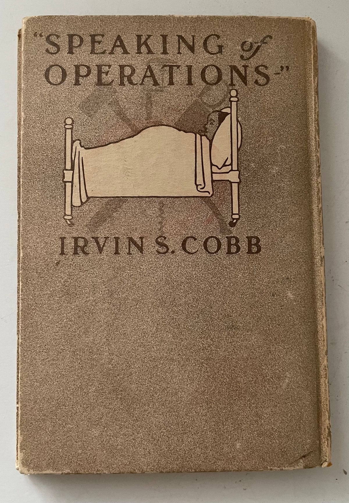 Vintage 1915 Book Speaking Of Operations Medical Humor Irvin S. Cobb