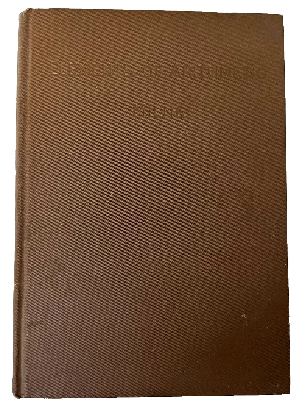 Vintage Milne's Elements Of Arithmetic By William J Milne Hardcover Book 1893