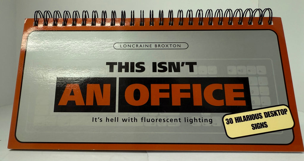 This isn't AN OFFICE - 30 Hilarious Desktop Signs